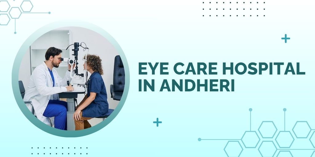 Eye Care Hospital in Andheri